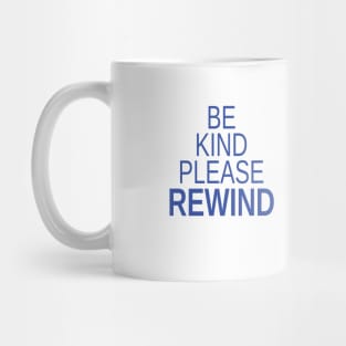 Simple Be Kind Please Rewind Mug